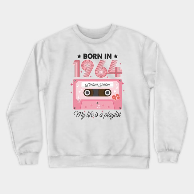 1964 Vintage, 1964 Birthday, 60th Birthday, My Life Is A Playlist Crewneck Sweatshirt by artbyhintze